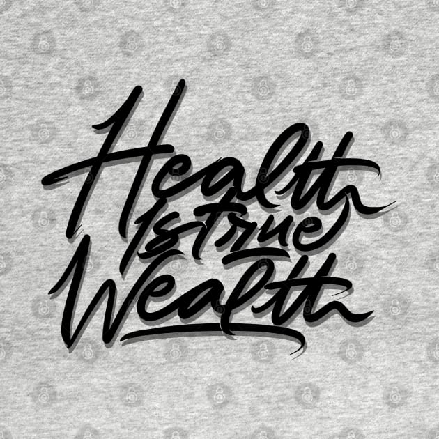 health is true wealth by InisiaType